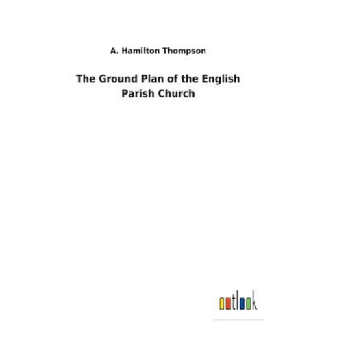 The Ground Plan of the English Parish Church Hardcover, Salzwasser-Verlag Gmbh