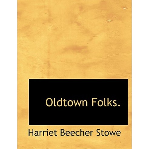 Oldtown Folks. Hardcover, BiblioLife