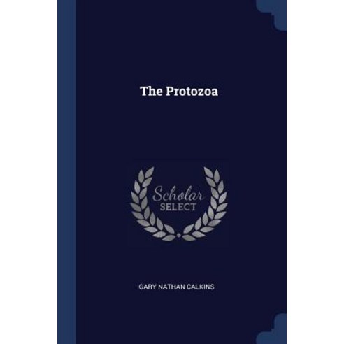 The Protozoa Paperback, Sagwan Press