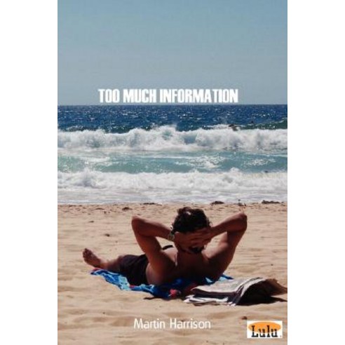 Too Much Information Paperback, Lulu Press