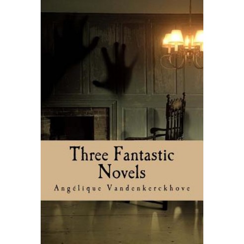 Three Fantastic Novels Paperback, Createspace Independent Publishing Platform