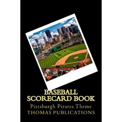Baseball Scorecard Book: Pittsburgh Pirates Theme Paperback, Createspace Independent Publishing Platform