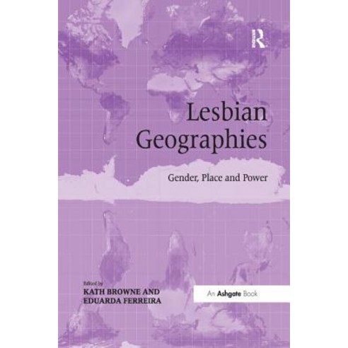 Lesbian Geographies: Gender Place and Power Paperback, Routledge