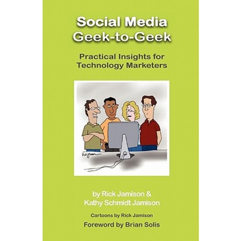 Social Media Geek-To-Geek: Practical Insights for Technology Marketers Paperback, Synopsys Press