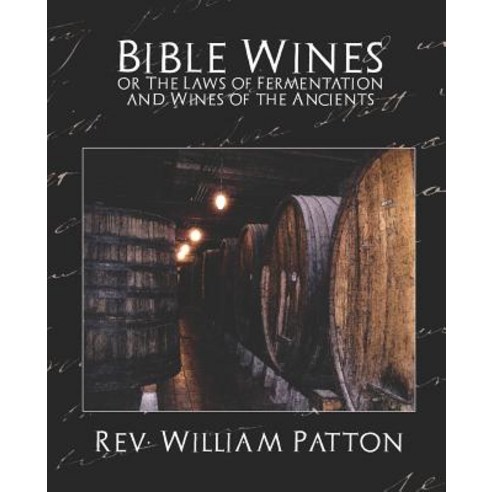 Bible Wines or the Laws of Fermentation and Wines of the Ancients Paperback, Book Jungle