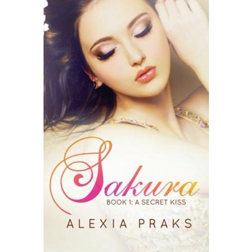 Sakura: A Secret Kiss Paperback, Createspace Independent Publishing Platform