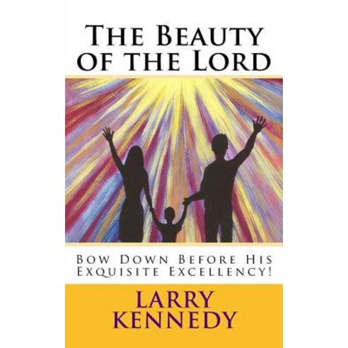 The Beauty of the Lord Paperback, Createspace Independent Publishing Platform