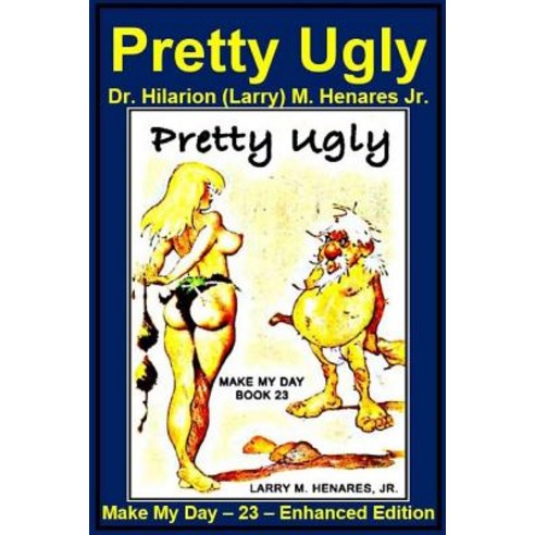 Pretty Ugly: Make My Day - 23 - Enhanced Edition Paperback, Createspace Independent Publishing Platform