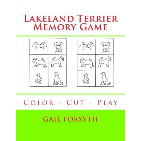 Lakeland Terrier Memory Game: Color - Cut - Play Paperback, Createspace Independent Publishing Platform