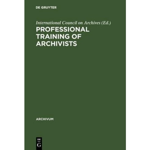 Professional Training of Archivists Hardcover, K.G. Saur Verlag