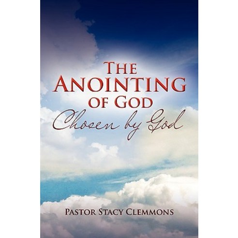 The Anointing of God Paperback, Xlibris Corporation