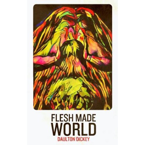 Flesh Made World Paperback, Rooster Republic Press