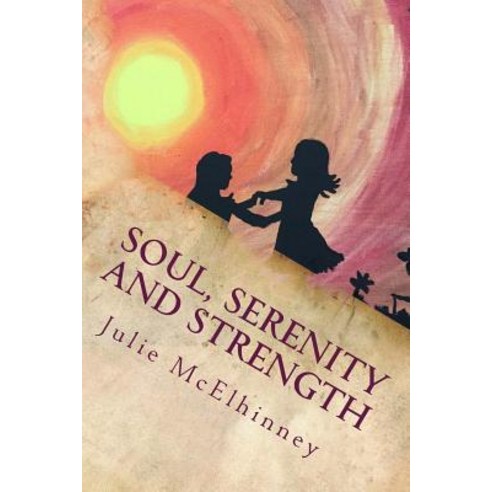 Soul Serenity and Strength: Inspired Poetry for Soul Searchers Paperback, Createspace Independent Publishing Platform