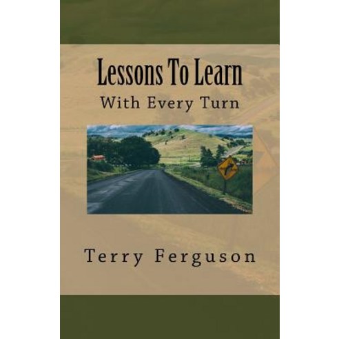 Lessons to Learn: With Every Turn Paperback, Createspace Independent Publishing Platform