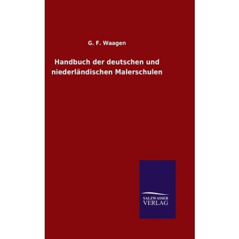 Handbuch Der Deutschen Und Niederlandischen Malerschulen Hardcover, Salzwasser-Verlag Gmbh