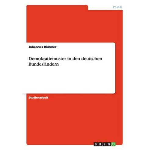 Demokratiemuster in Den Deutschen Bundeslandern Paperback, Grin Publishing
