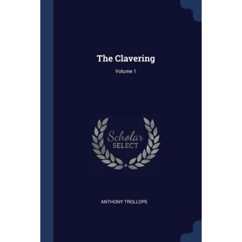 The Clavering; Volume 1 Paperback, Sagwan Press