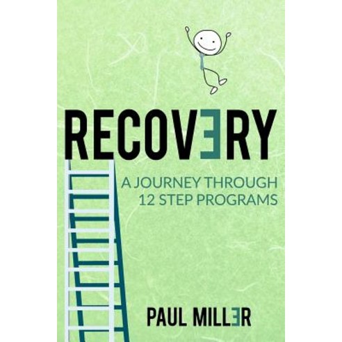 Recovery: A Journey Through 12 Step Programs Paperback, Createspace Independent Publishing Platform