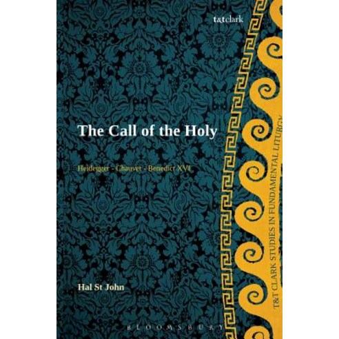 The Call of the Holy: Heidegger - Chauvet - Benedict XVI Paperback, T & T Clark International