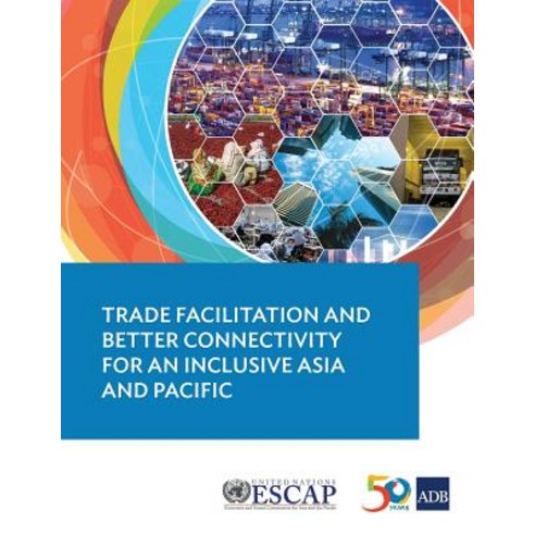 Trade Facilitation and Better Connectivity for an Inclusive Asia and Pacific Paperback, Asian Development Bank