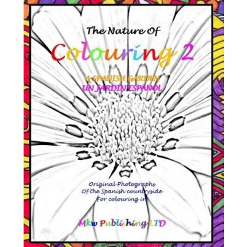 The Nature of Colouring 2: Un Jardin Espanol Paperback, Createspace Independent Publishing Platform