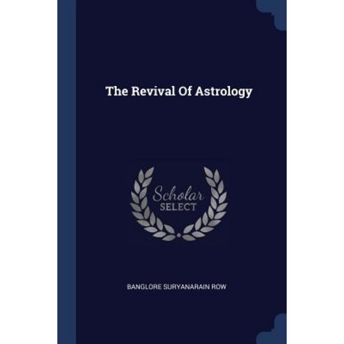 The Revival of Astrology Paperback, Sagwan Press