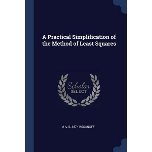 A Practical Simplification of the Method of Least Squares Paperback, Sagwan Press