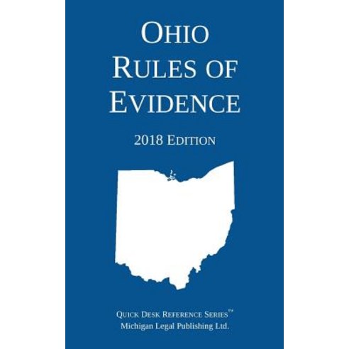 Ohio Rules of Evidence; 2018 Edition Paperback, Michigan Legal Publishing Ltd.