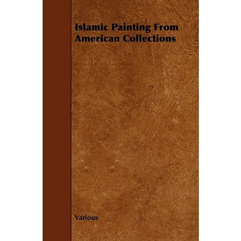 Islamic Painting from American Collections Paperback, Stubbe Press