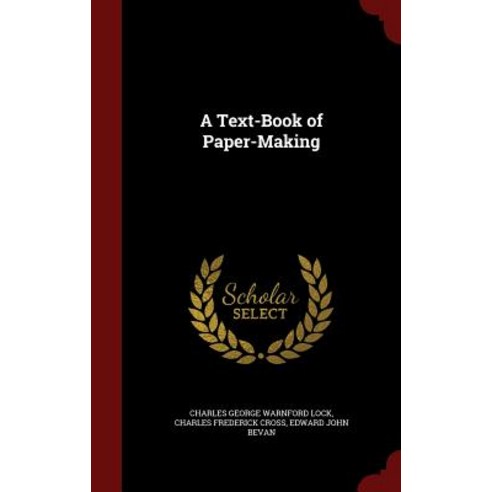 A Text-Book of Paper-Making Hardcover, Andesite Press