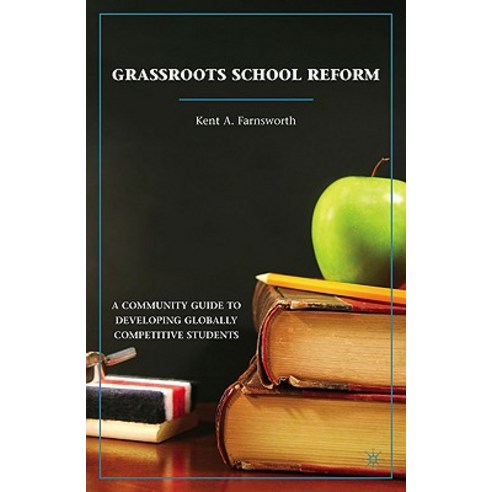 Grassroots School Reform: A Community Guide to Developing Globally Competitive Students Hardcover, Palgrave MacMillan