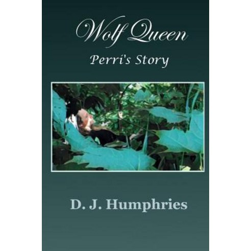 Wolf Queen: Perri''s Story Paperback, Createspace Independent Publishing Platform