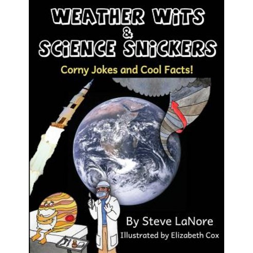 Weather Wits and Science Snickers: Corny Jokes and Cool Facts! Paperback, Steve Lanore