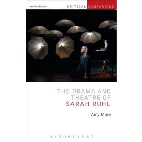 The Drama and Theatre of Sarah Ruhl Hardcover, Methuen Drama