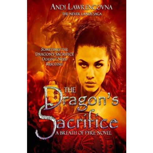 The Dragon''s Sacrifice: A Breath of Fyre Novel Paperback, Createspace Independent Publishing Platform