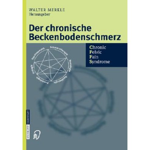 Der Chronische Beckenbodenschmerz: Chronic Pelvic Pain Syndrome Hardcover, Steinkopff