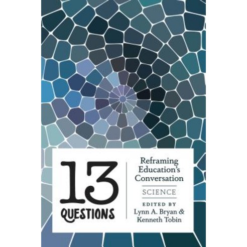 13 Questions: Reframing Education''s Conversation: Science Hardcover, Peter Lang Inc., International Academic Publi