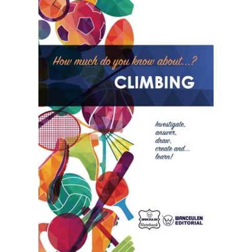 How Much Do You Know About... Climbing Paperback, Createspace Independent Publishing Platform