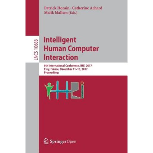 Intelligent Human Computer Interaction: 9th International Conference Ihci 2017 Evry France December 11-13 2017 Proceedings Paperback, Springer