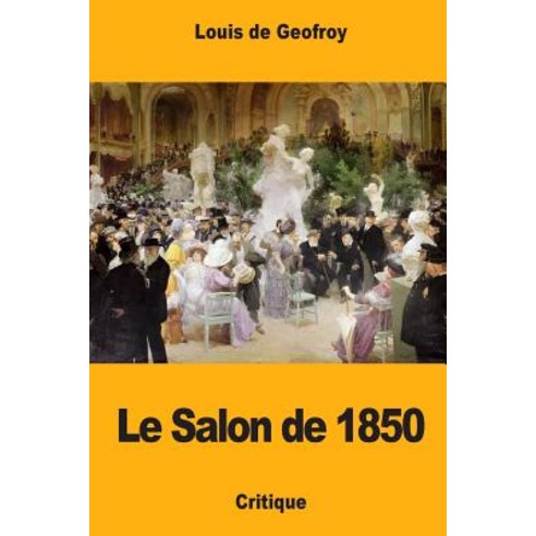 Le Salon de 1850 Paperback, Createspace Independent Publishing Platform