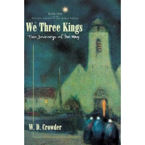 We Three Kings: Two Journeys of the Magi Paperback, Createspace Independent Publishing Platform