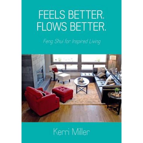 Feels Better. Flows Better. Feng Shui for Inspired Living Paperback, Feng Shui Pathways