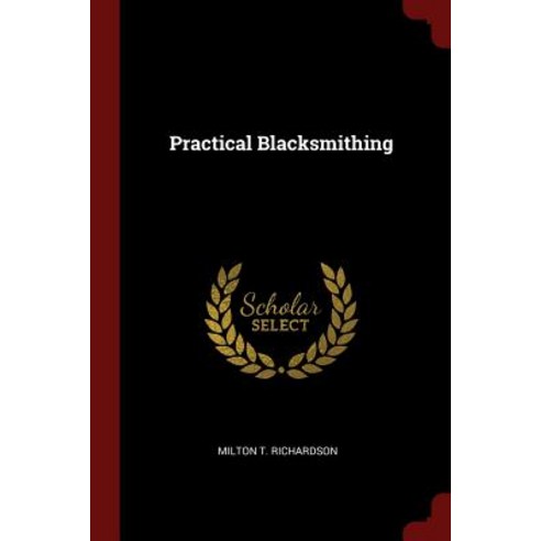 Practical Blacksmithing Paperback, Andesite Press