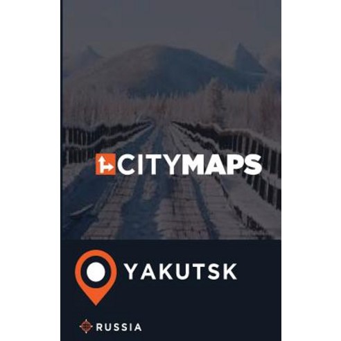 City Maps Yakutsk Russia Paperback, Createspace Independent Publishing Platform