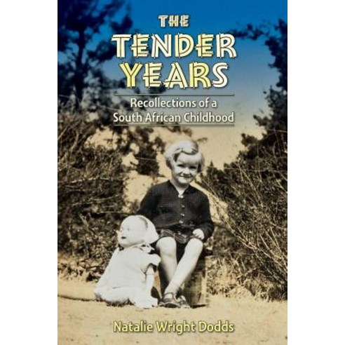 The Tender Years: Recollections of a South African Childhood Paperback, Createspace Independent Publishing Platform