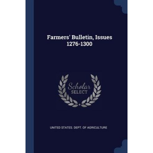 Farmers'' Bulletin Issues 1276-1300 Paperback, Sagwan Press