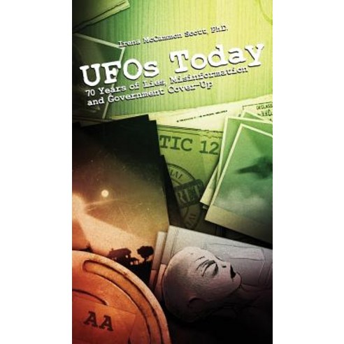 UFOs Today: 70 Years of Lies Misinformation and Government Cover-Up Hardcover, Flying Disk Press