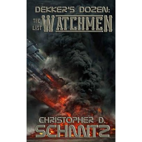 Dekker''s Dozen: The Last Watchmen Paperback, Createspace Independent Publishing Platform