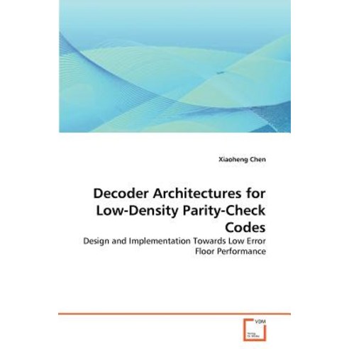 Decoder Architectures for Low-Density Parity-Check Codes Paperback, VDM Verlag