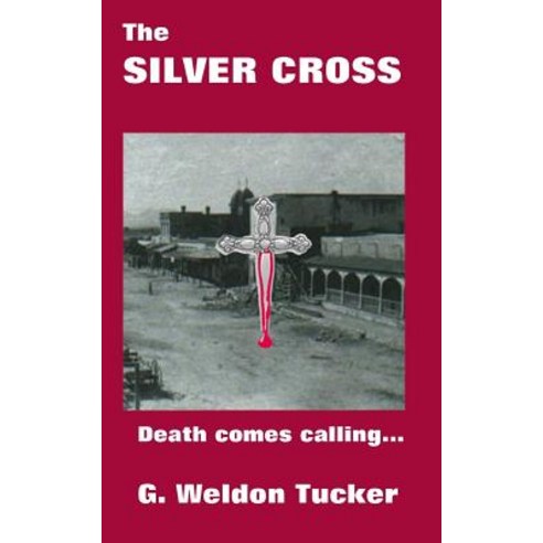 The Silver Cross: Death Comes Calling... Paperback, Createspace Independent Publishing Platform